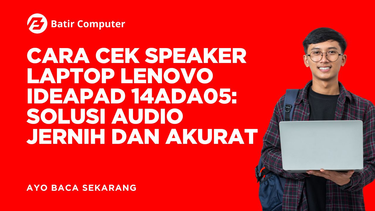 Cara Cek Speaker Lenovo IdeaPad 14ADA05