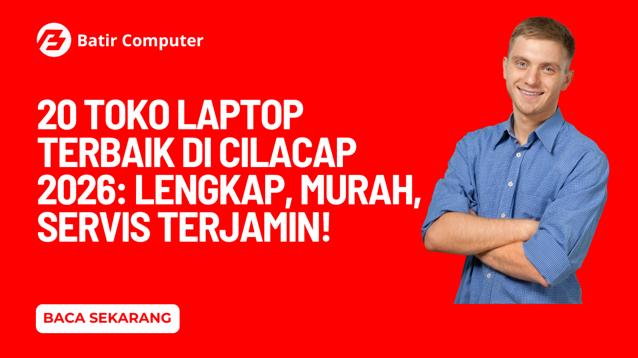 20 Toko Laptop Cilacap Terbaik & Termurah 2026