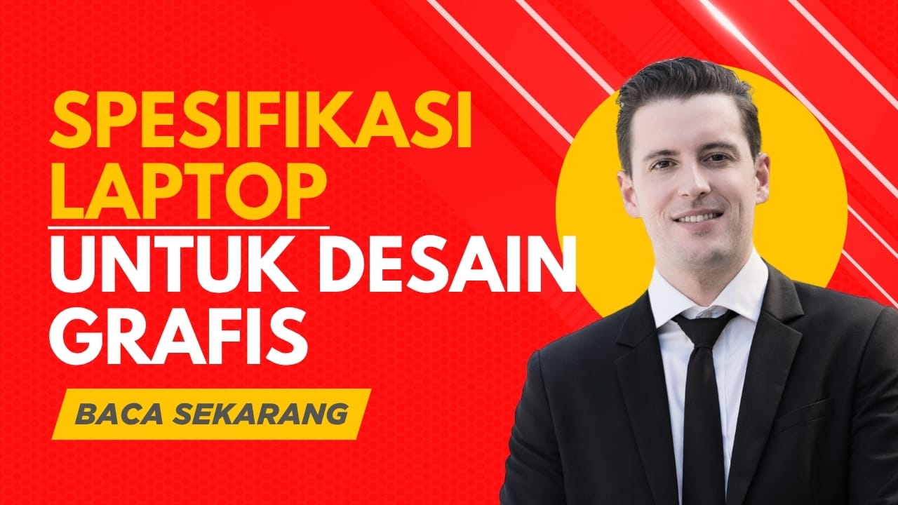 Laptop Untuk Desain Grafis: Spesifikasi yang Wajib Dimiliki