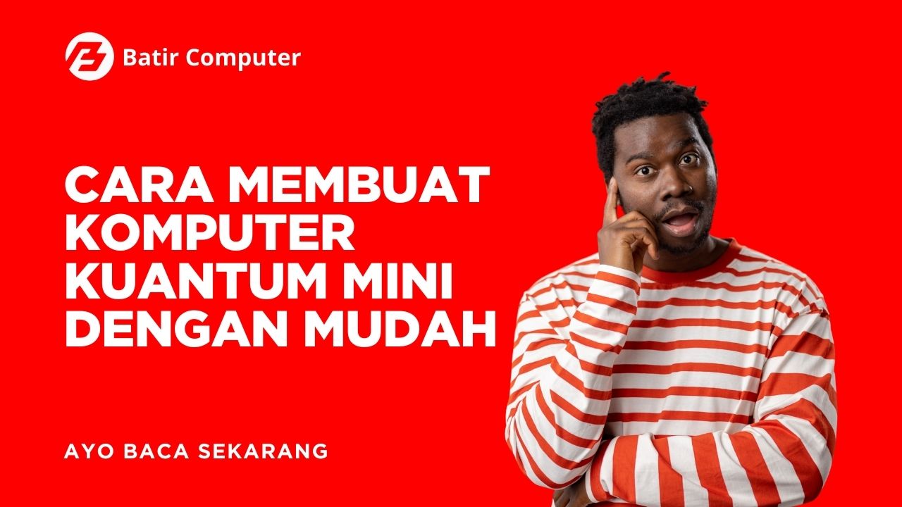 Cara Membuat Komputer Kuantum Mini dengan Mudah