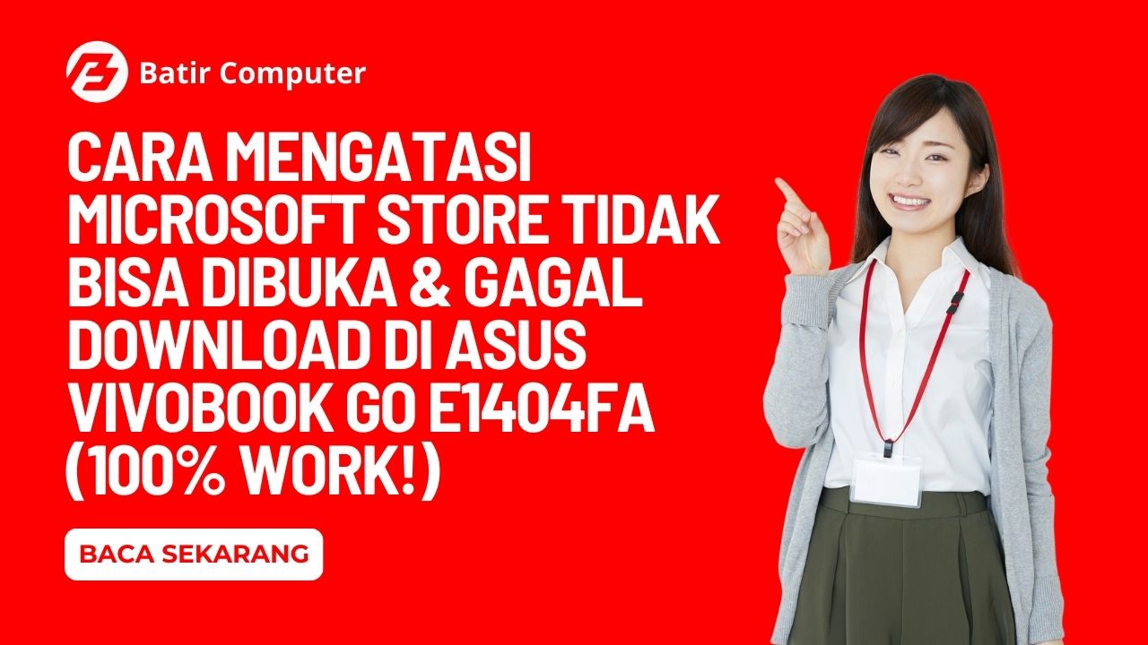 Solusi Microsoft Store Error di ASUS VivoBook E1404FA