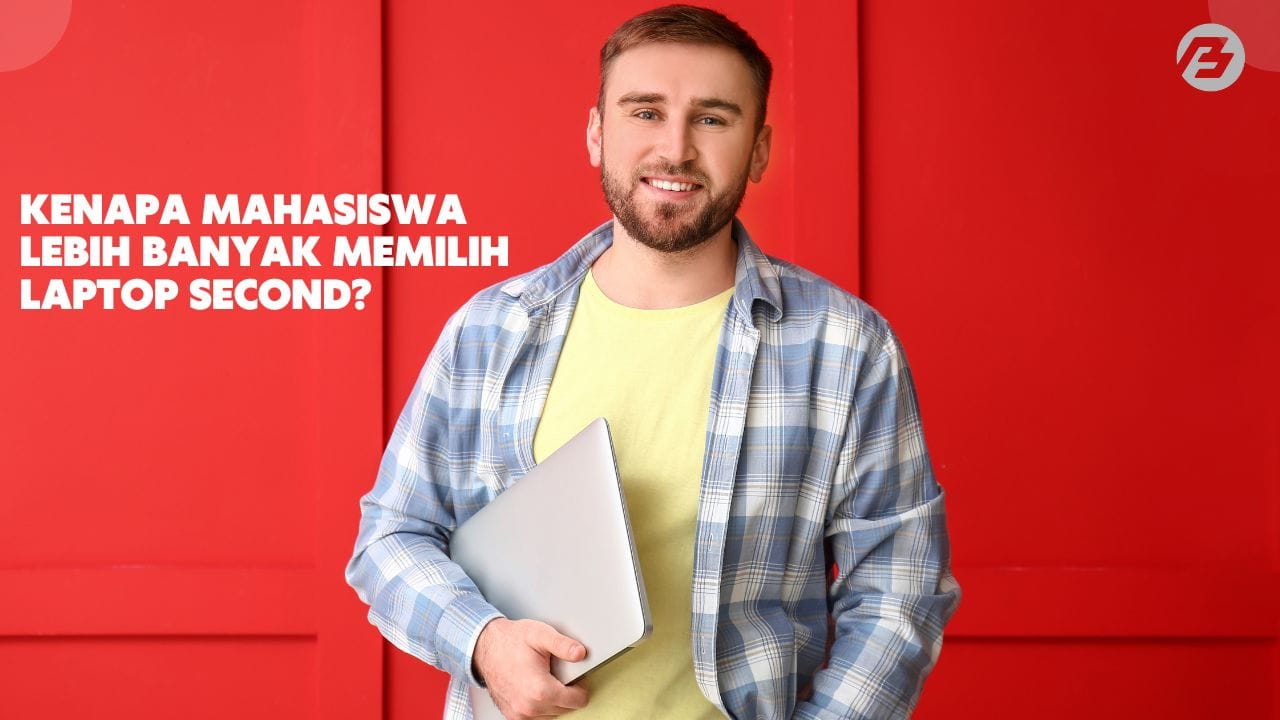 Kenapa Mahasiswa Lebih Banyak Memilih Laptop Second?