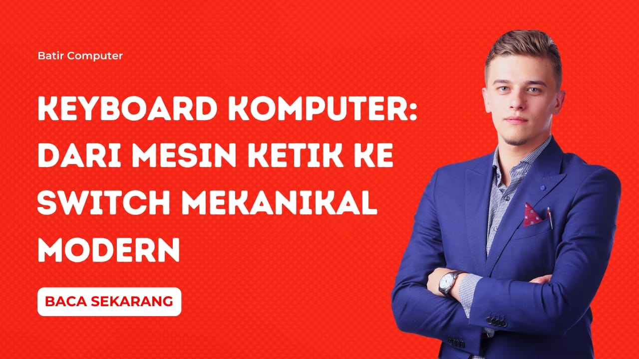 Keyboard Komputer: Dari Mesin Ketik ke Switch Mekanikal Modern