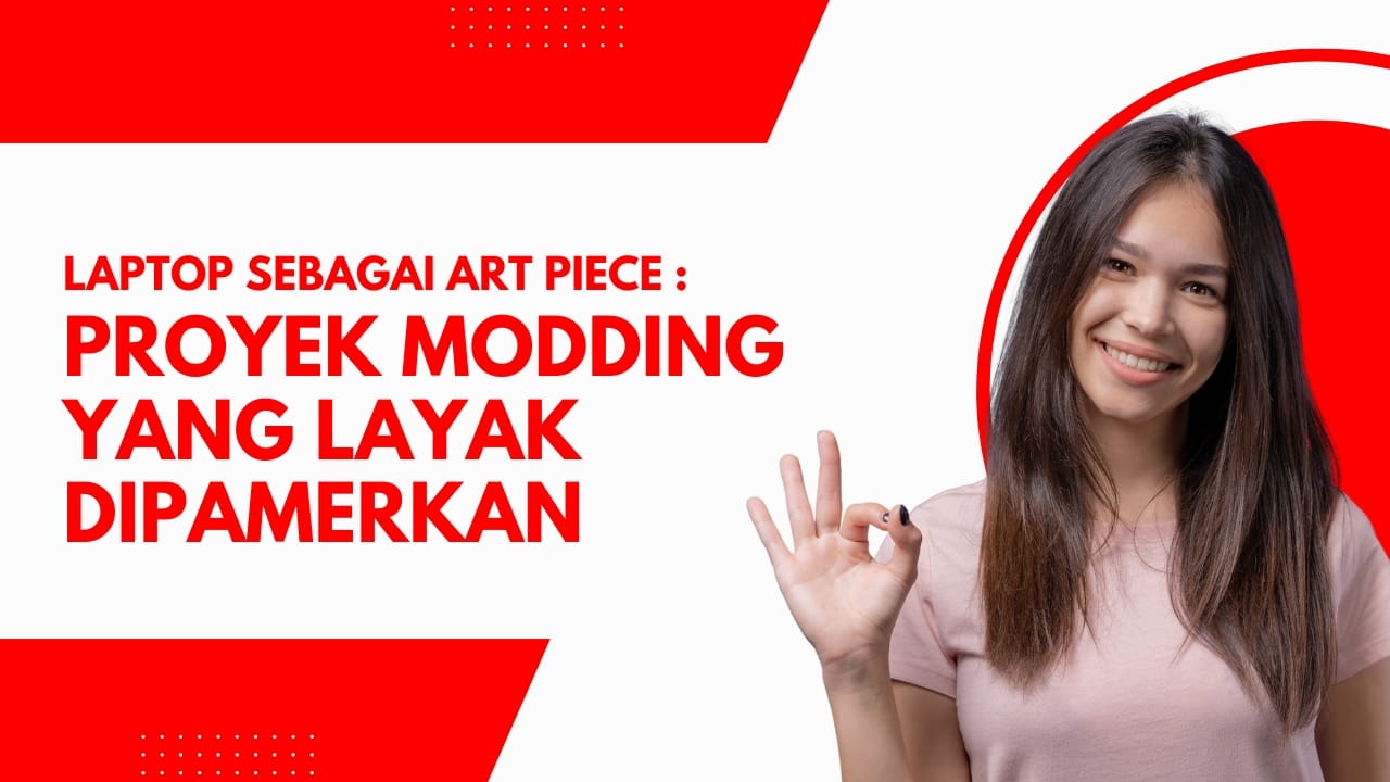 Laptop Sebagai Art Piece: Contoh Modding yang Menarik
