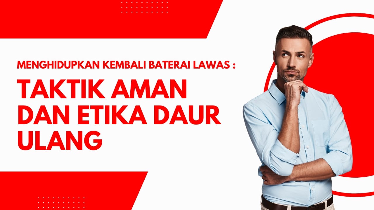 Menghidupkan Kembali Baterai Lawas