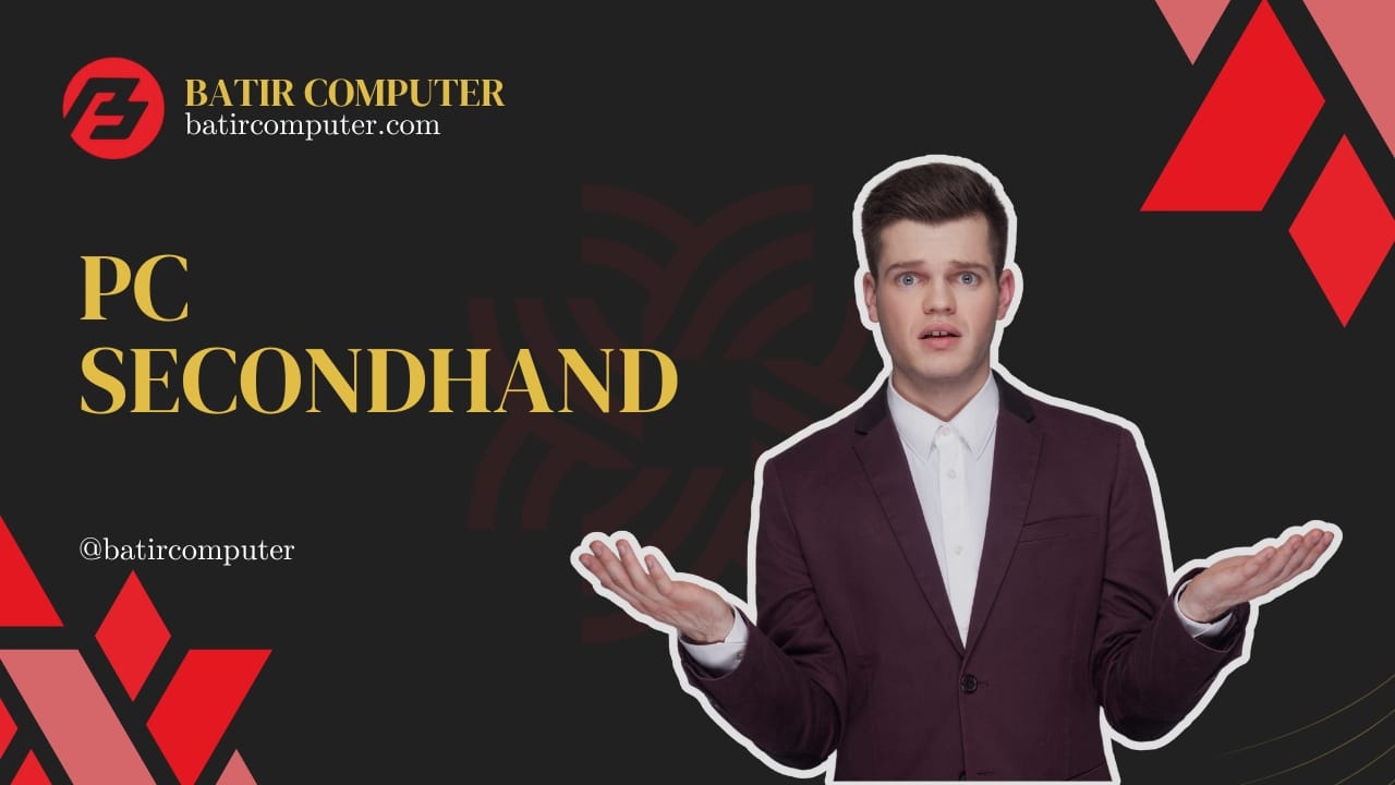 PC Secondhand: Pilihan Cerdas atau Risiko Besar?