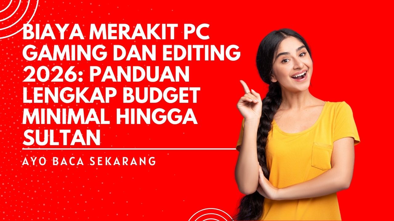 Biaya Merakit PC Gaming dan Editing 2026