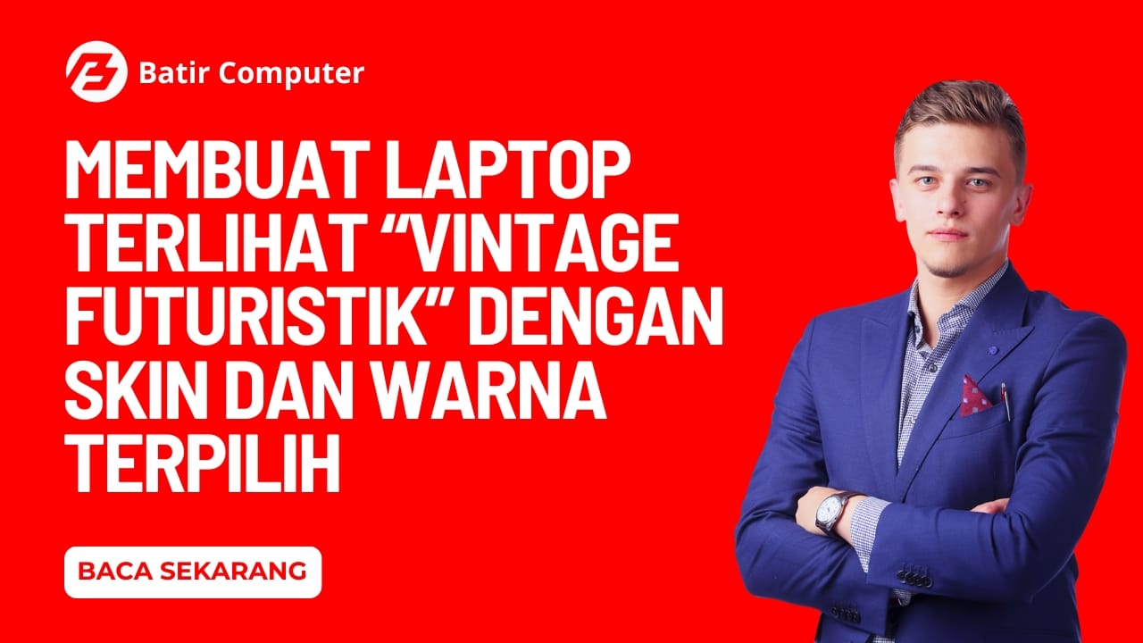 Cara Modif Laptop Jadi Estetik Vintage Futuristik