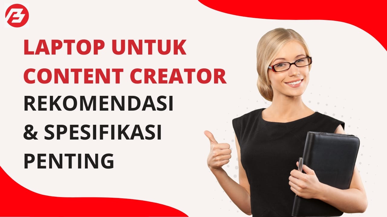 Laptop untuk Content Creator: Rekomendasi dan Spesifikasi Penting