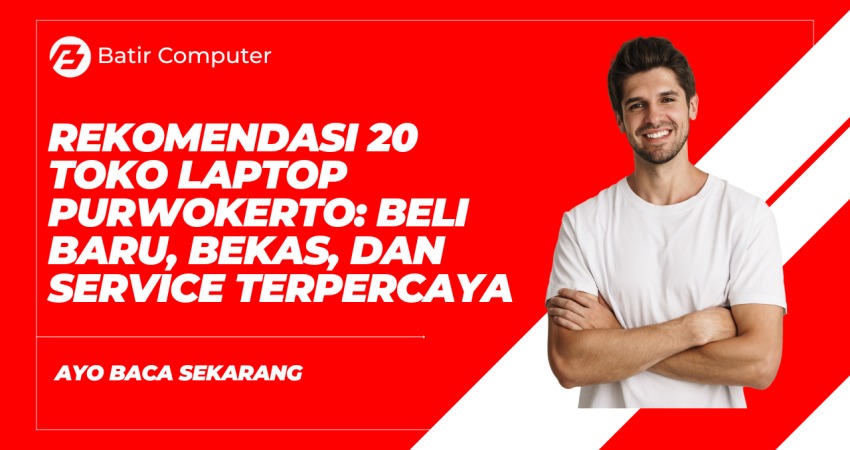 20 Toko Laptop Purwokerto Terbaik: Baru, Bekas & Service