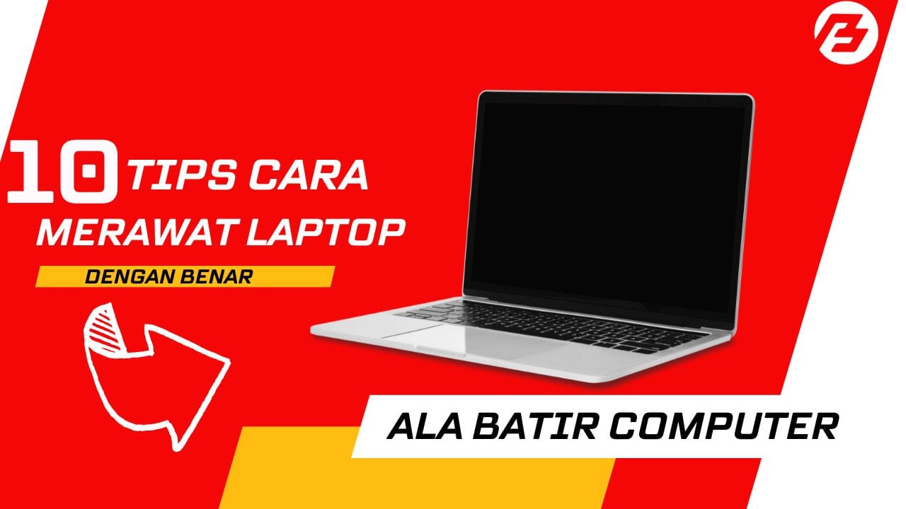 10 Tips Merawat Laptop dengan Benar