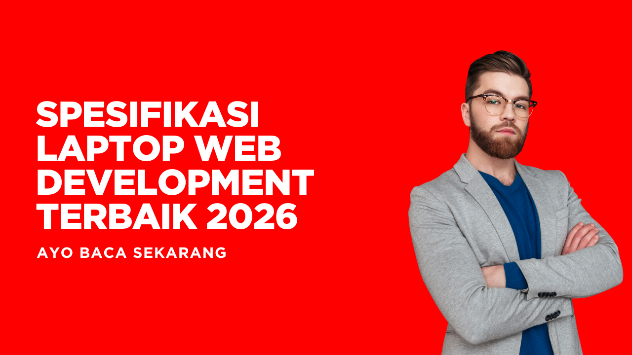 Spesifikasi Laptop Web Development Terbaik 2026