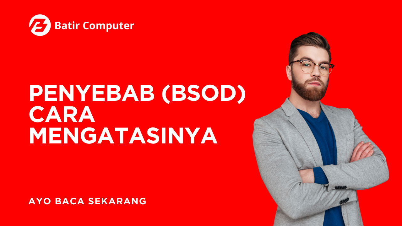 Blue Screen of Death (BSOD): Penyebab dan Cara Mengatasinya