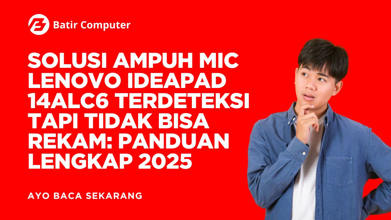 Fix Mic Lenovo IdeaPad 14ALC6 Tidak Fungsi [Update 2025]