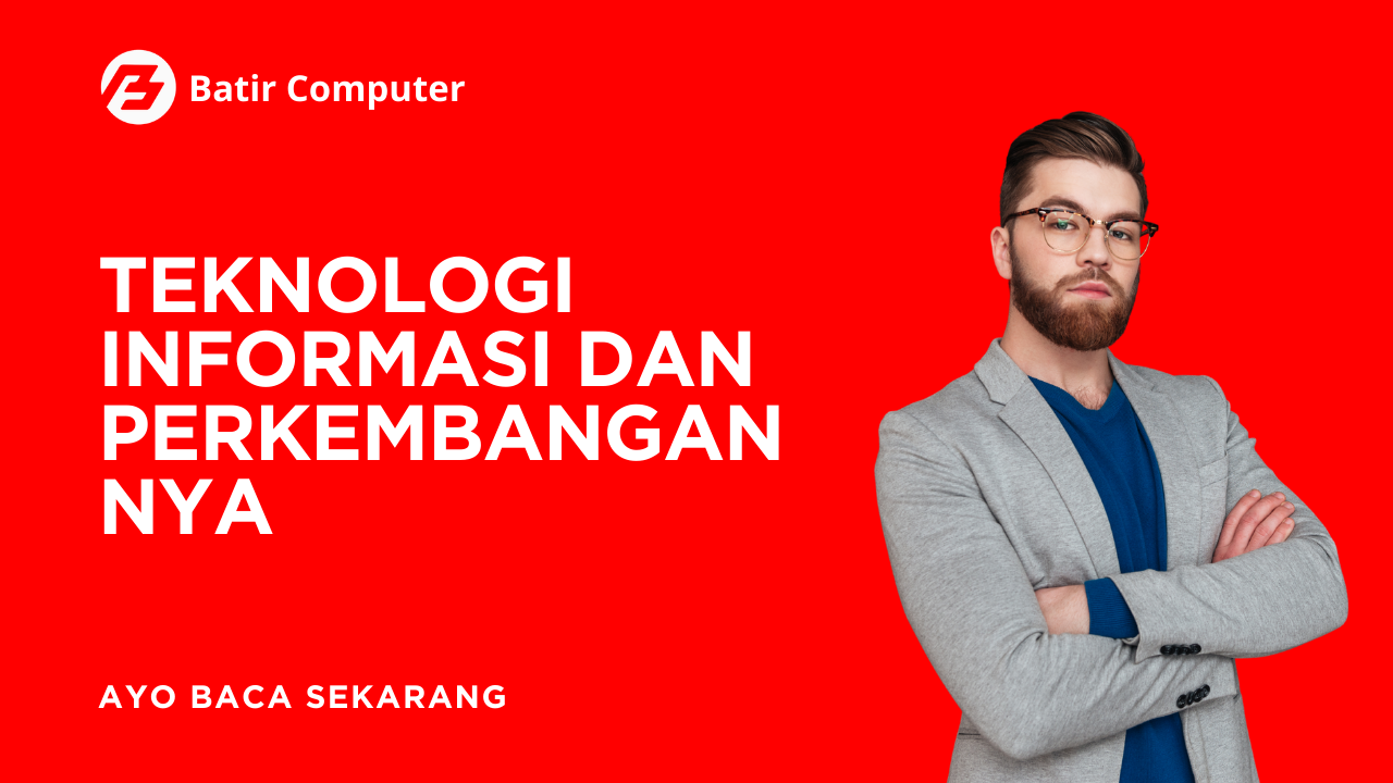 Teknologi Informasi dan Perkembangannya