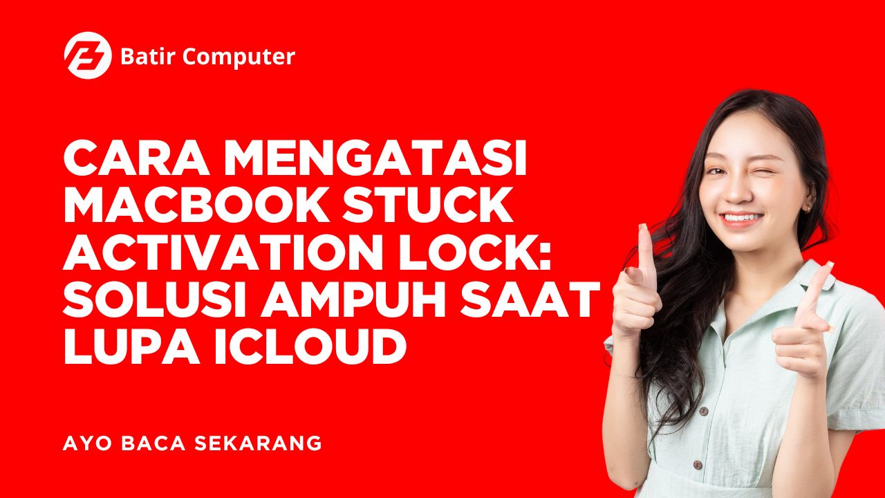 MacBook Stuck Activation Lock: Solusi Ampuh Saat Lupa iCloud