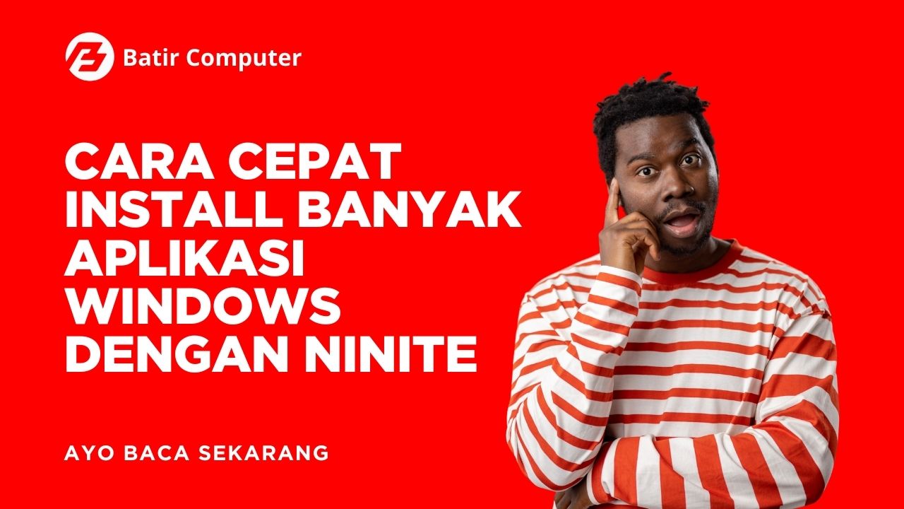 Cara Cepat Install Banyak Aplikasi Windows dengan Ninite