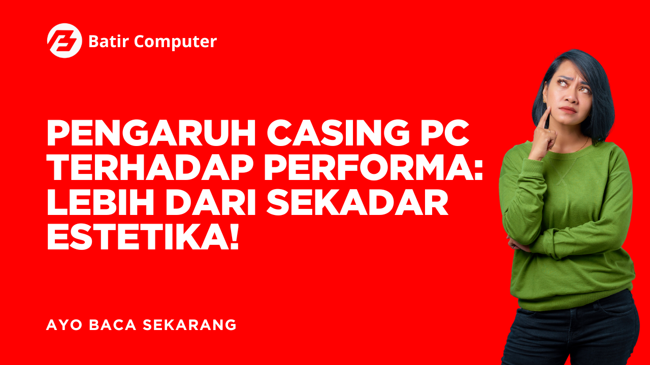 Pengaruh Casing PC terhadap Performa
