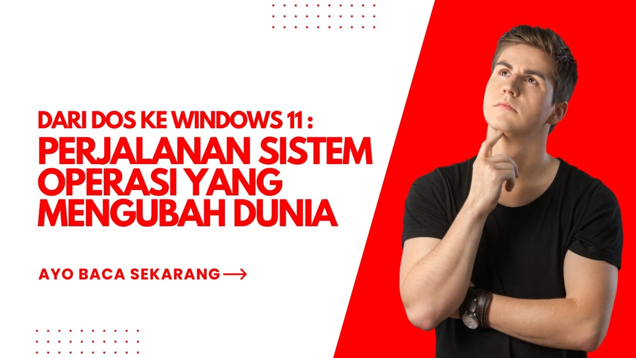 Dari DOS ke Windows 11: Perjalanan Sistem Operasi yang Mengubah Dunia