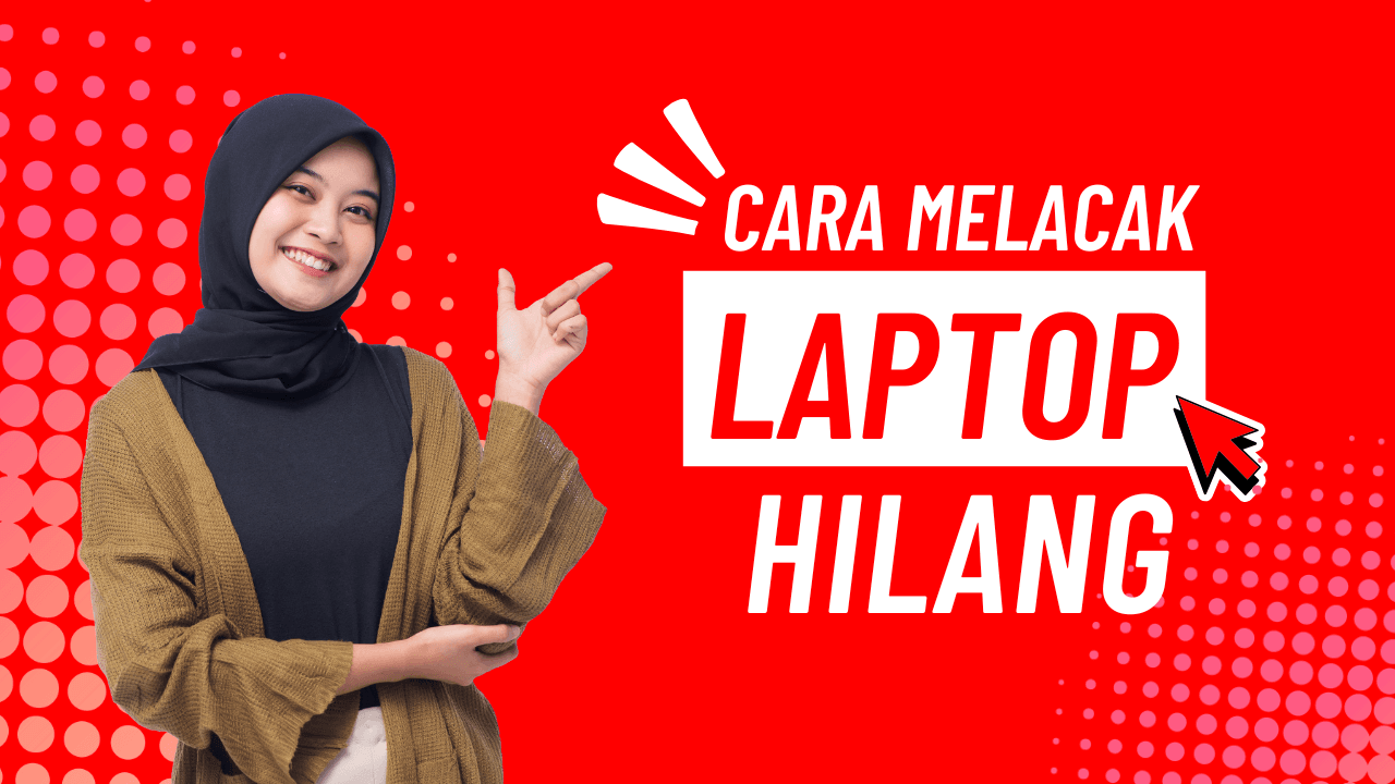Cara Melacak Laptop Hilang dengan Fitur Bawaan Windows