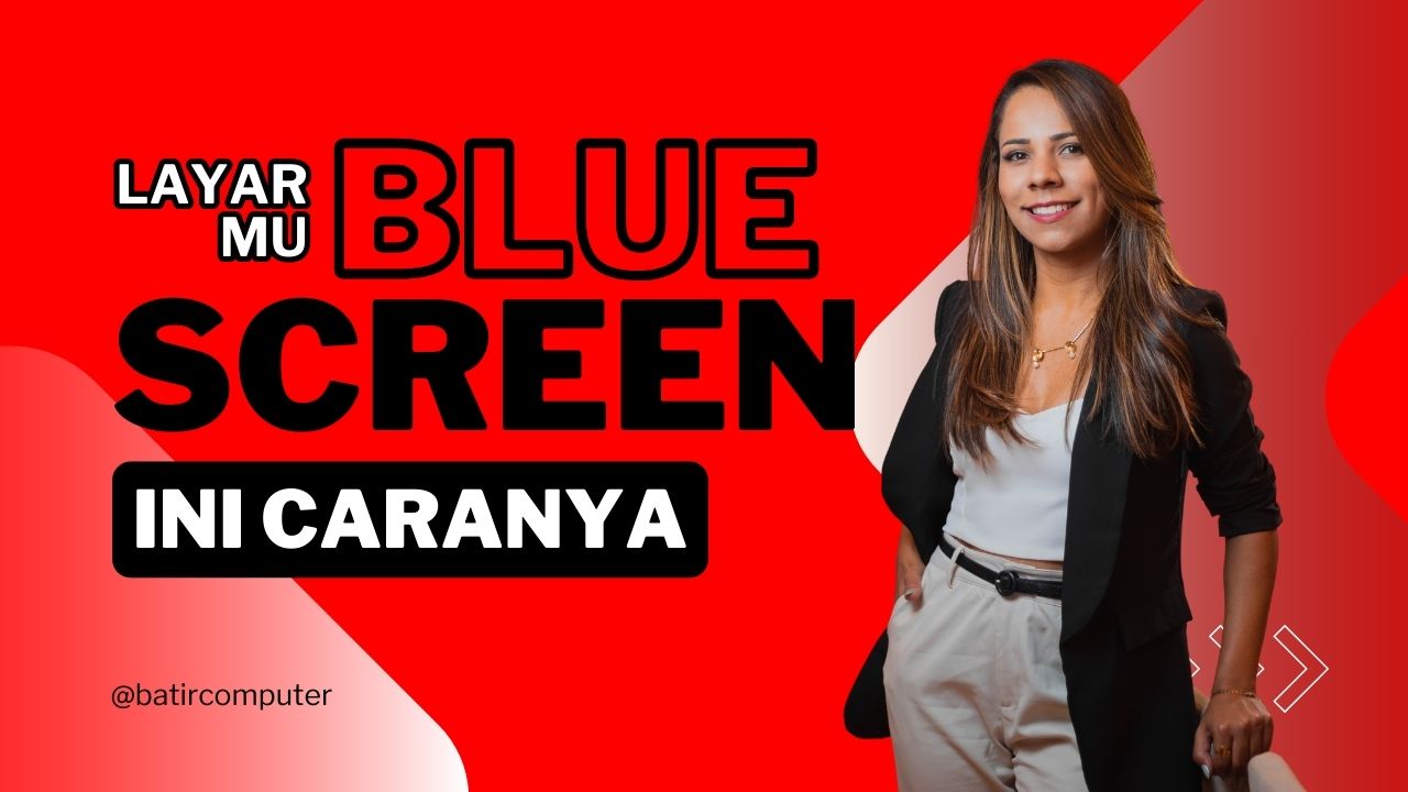 Layar Biru (Blue Screen) di Windows? Jangan Panik, Coba 4 Langkah Ini!