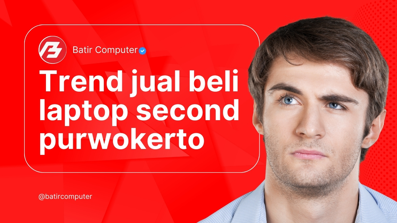 Tren Jual Beli Laptop Second di Purwokerto Tahun 2025