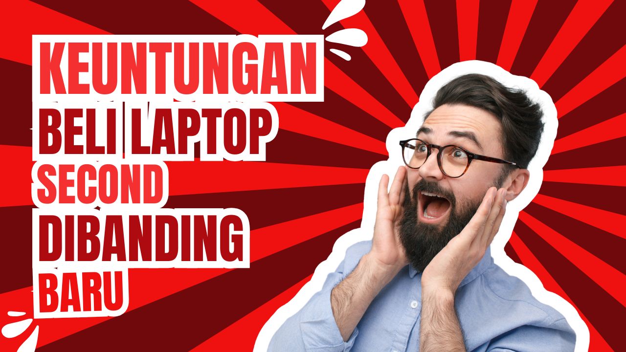 keuntungan beli laptop second dibanding baru