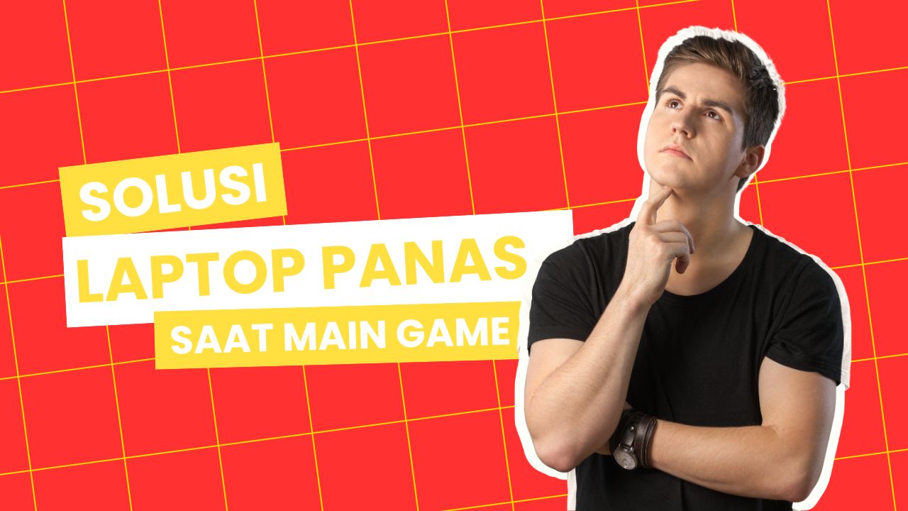 mengatasi laptop yang panas saat main game: tips dan solusi