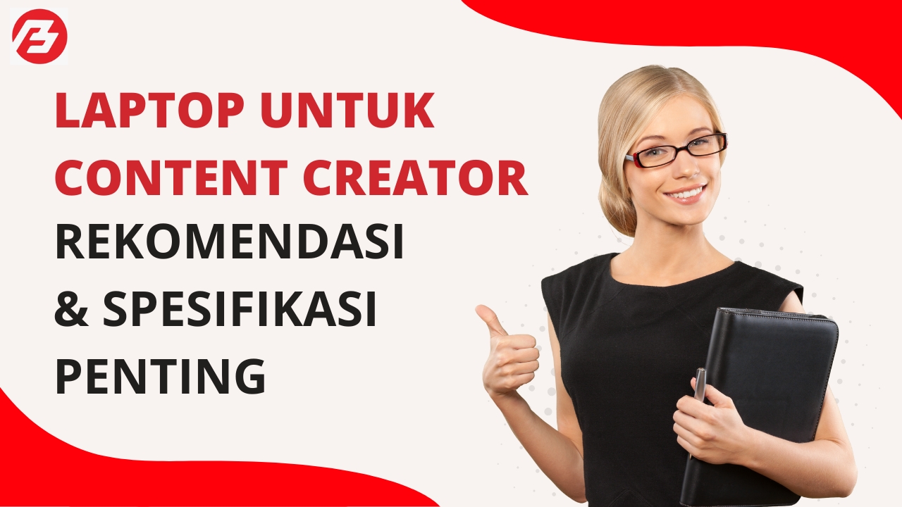 Laptop untuk Content Creator: Rekomendasi dan Spesifikasi Penting