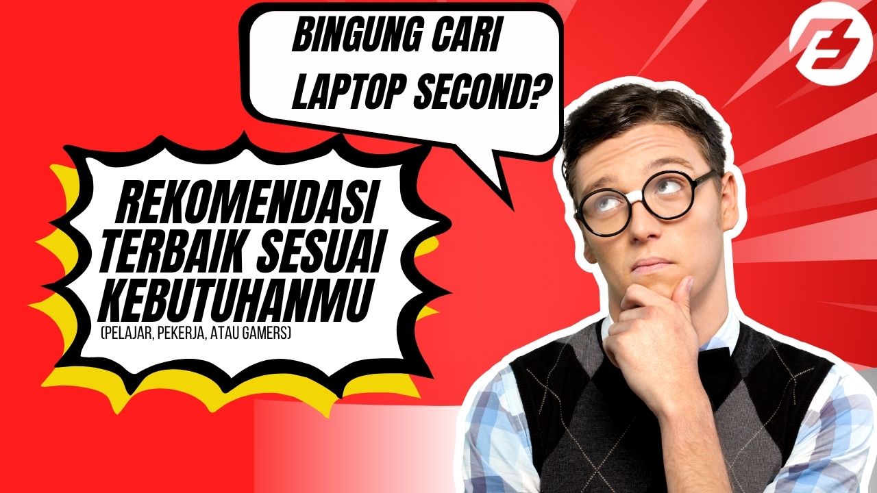 laptop second untuk siapa? rekomendasi Terbaik Sesuai kebutuhanmu (pelajar, pekerja, atau gamers)