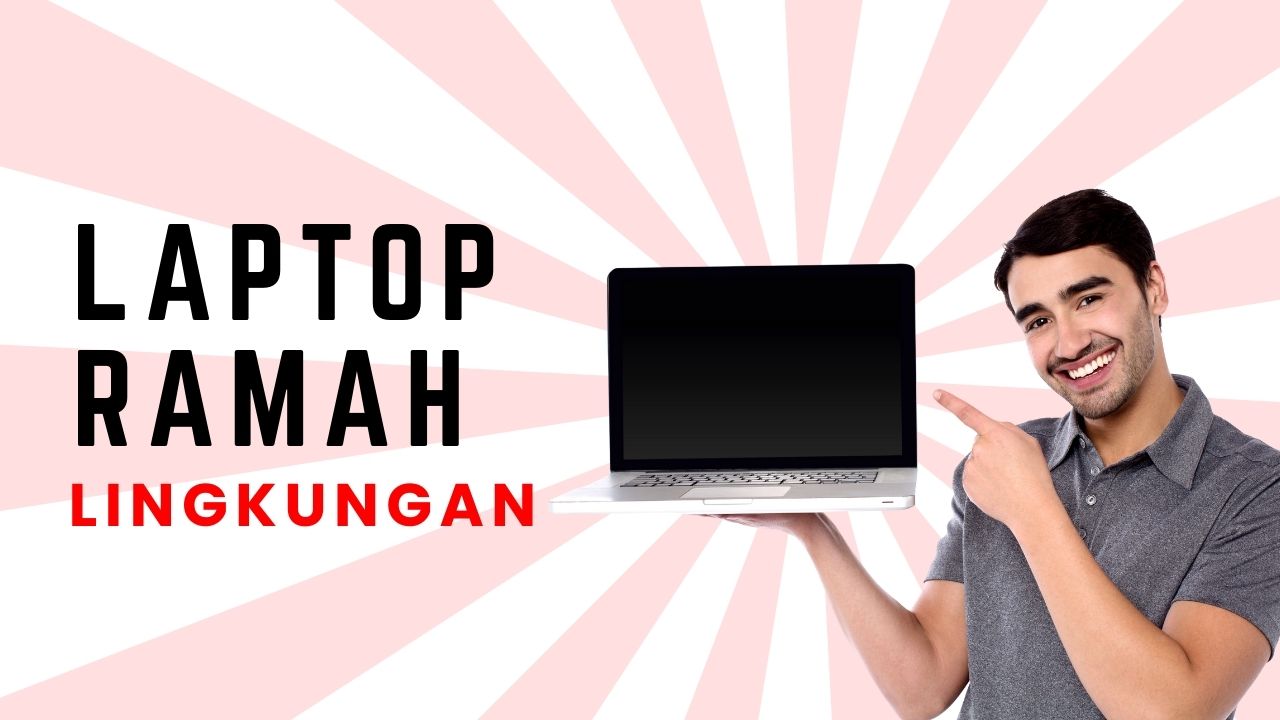 Laptop Ramah Lingkungan