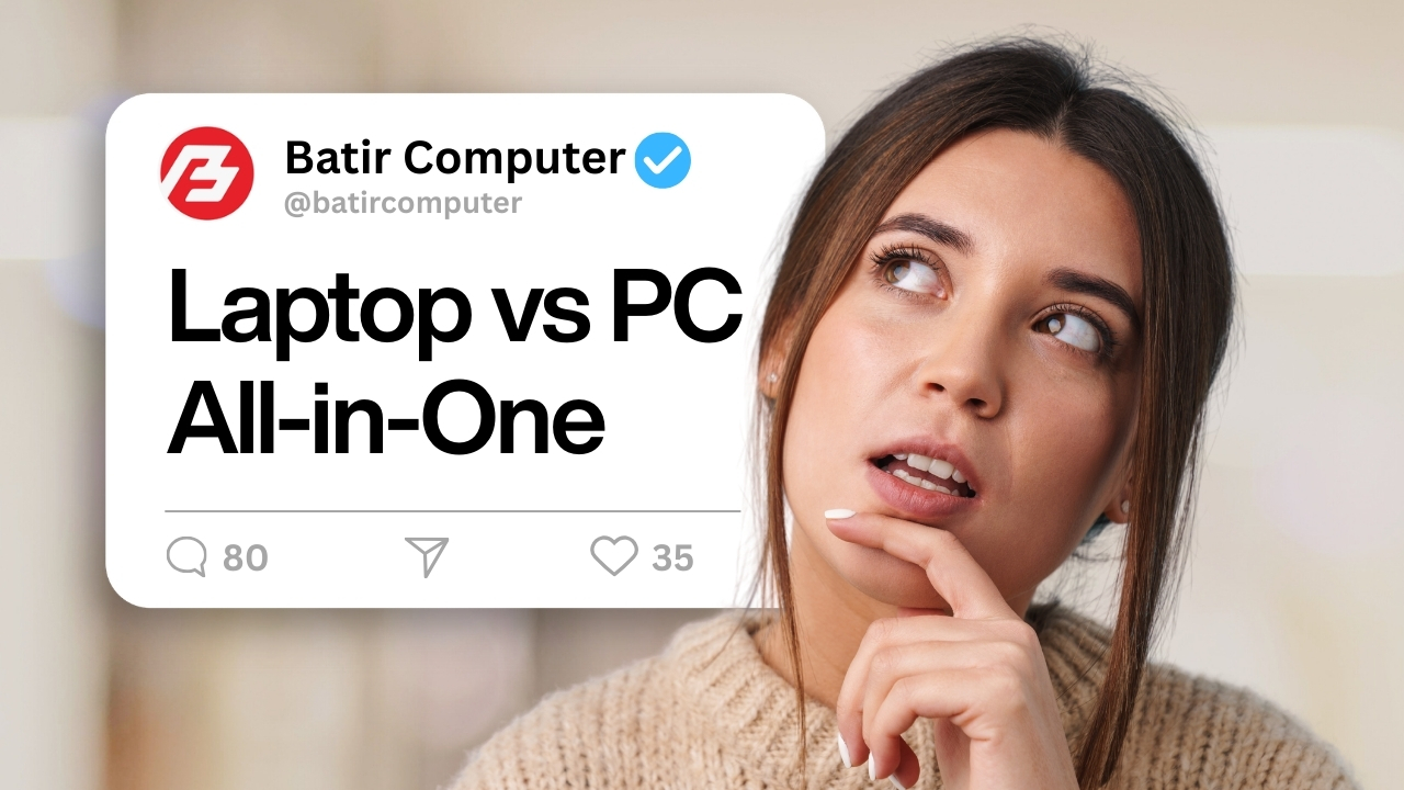 Laptop vs PC All-in-One: Mana yang Lebih Praktis?