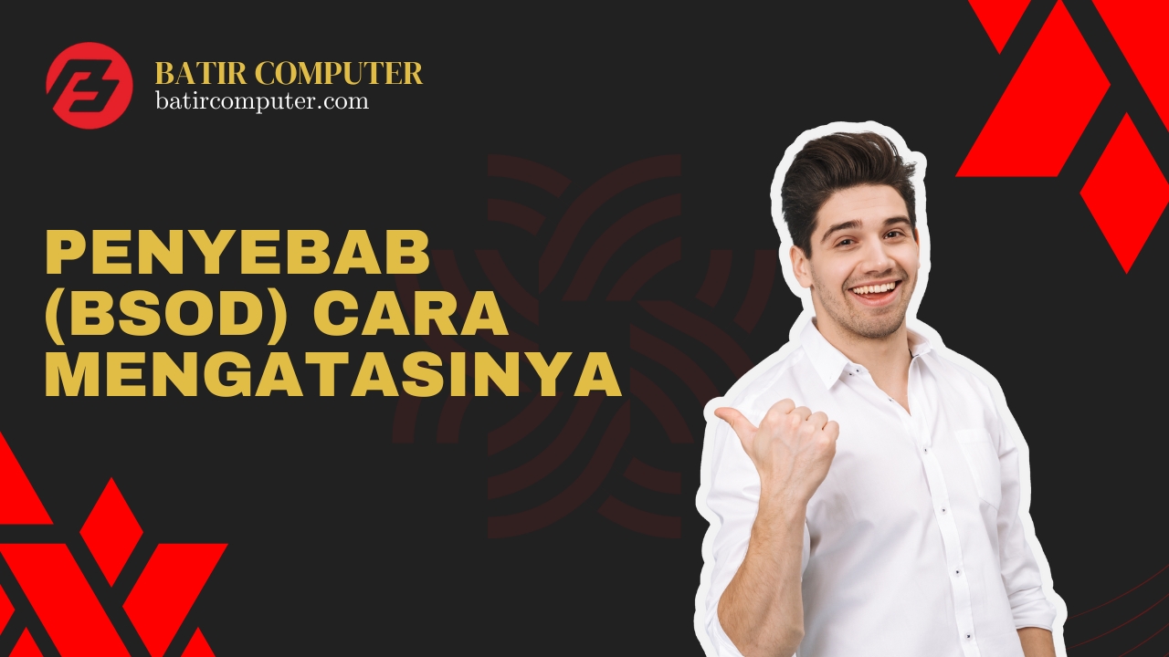 Blue Screen of Death (BSOD): Penyebab dan Cara Mengatasinya