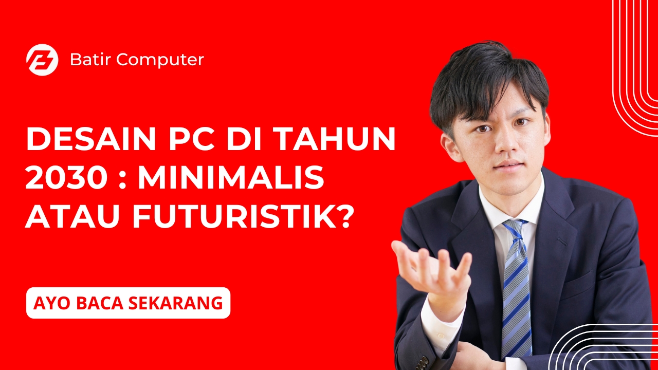 Desain PC di Tahun 2030: Minimalis atau Futuristik?