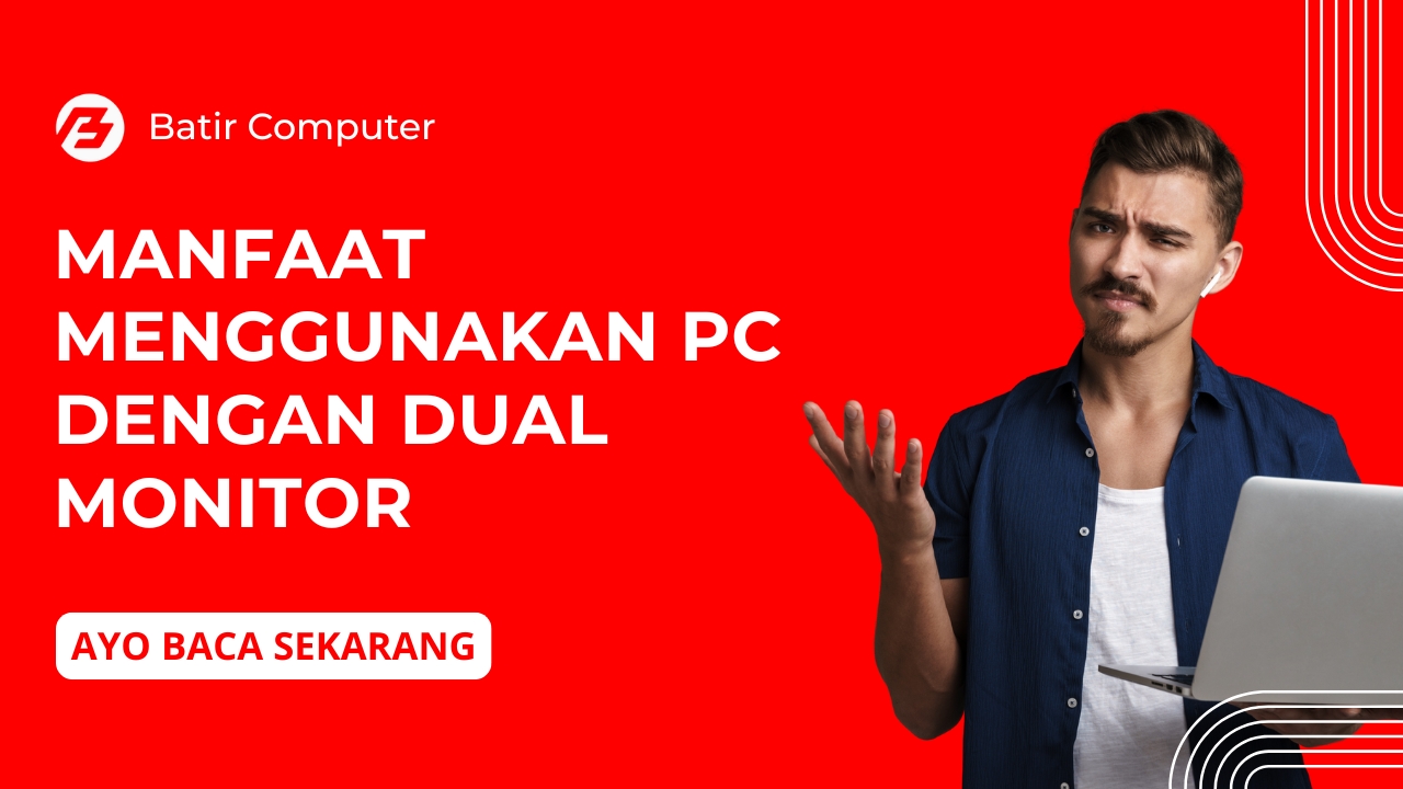Manfaat Menggunakan PC dengan Dual Monitor