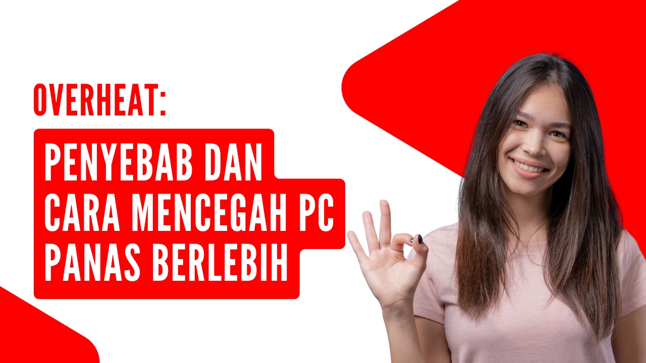 Overheat: Penyebab dan Cara Mencegah PC Panas Berlebih
