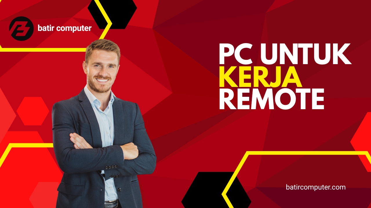 PC untuk Kerja Remote: Murah, Ringkas, dan Powerful