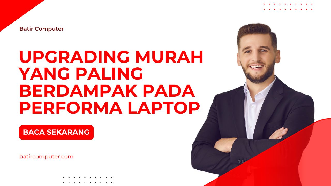 Upgrading Murah yang Paling Berdampak pada Performa Laptop