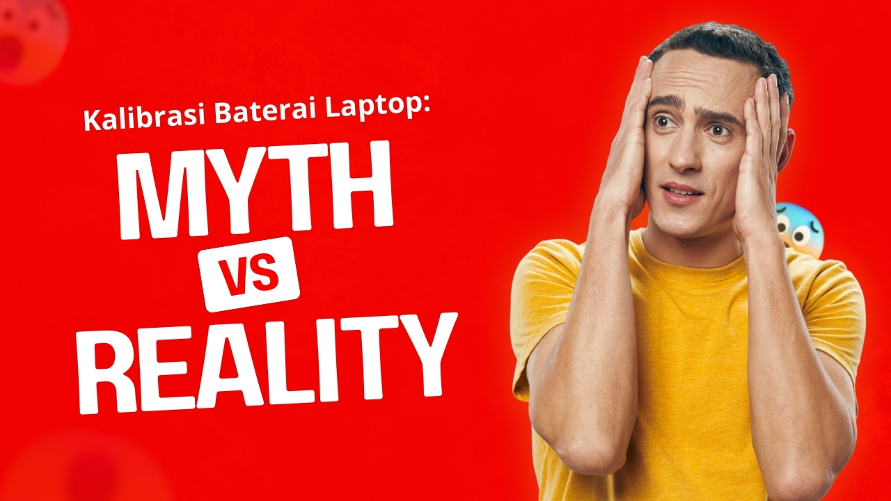 Kalibrasi Baterai Laptop: Myth vs Reality