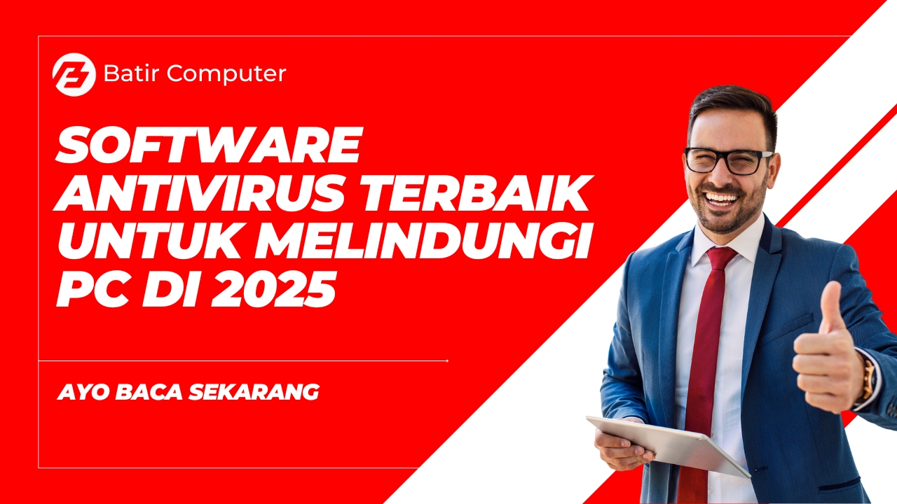 Software Antivirus Terbaik untuk Melindungi PC Kamu di 2025