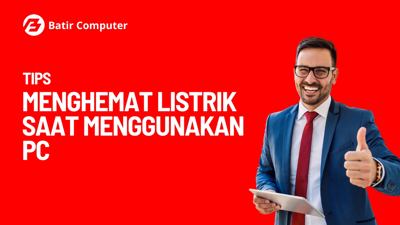 Tips Menghemat Listrik Saat Menggunakan PC