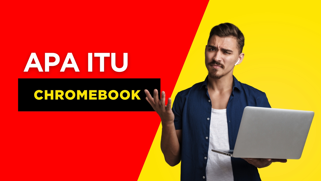 Apa Itu Chromebook dan Apakah Cocok untuk Anda?