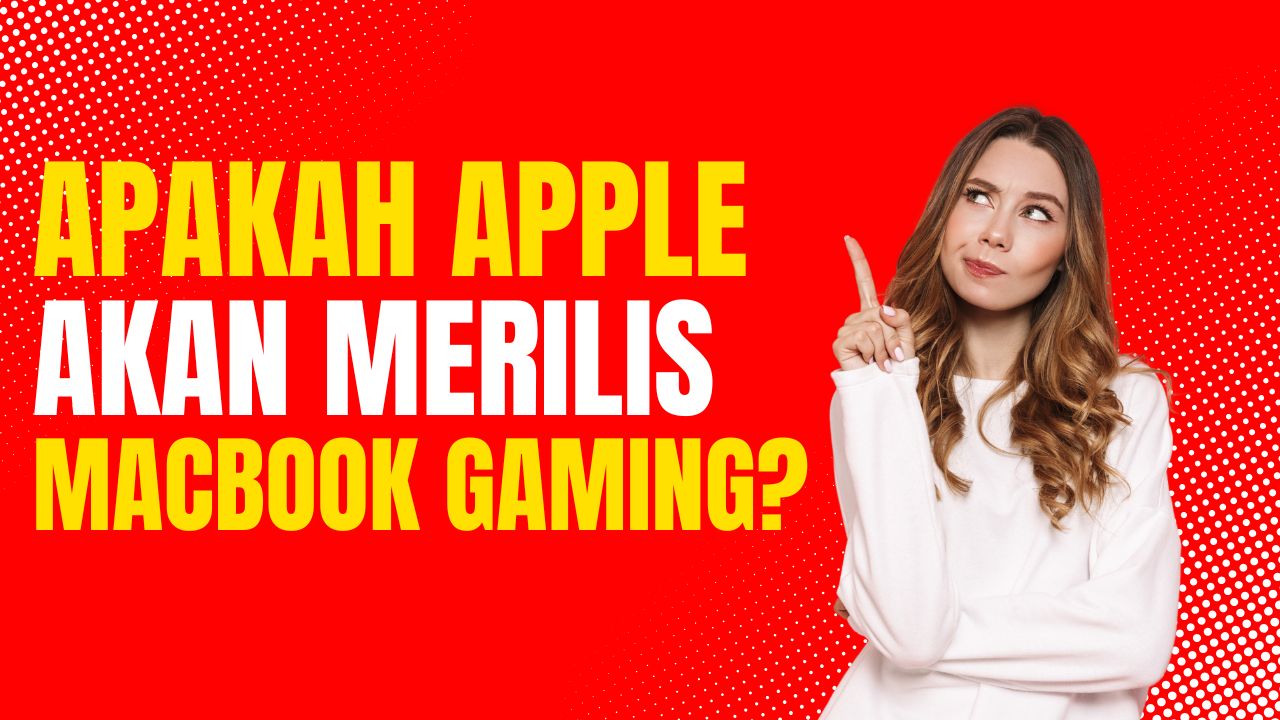 Apakah Apple Akan Merilis MacBook Gaming?