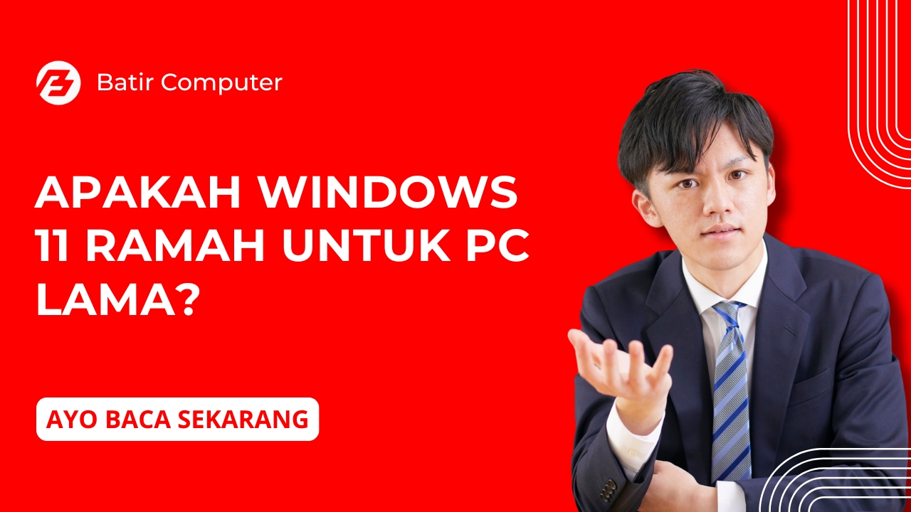 Apakah Windows 11 Ramah untuk PC Lama?