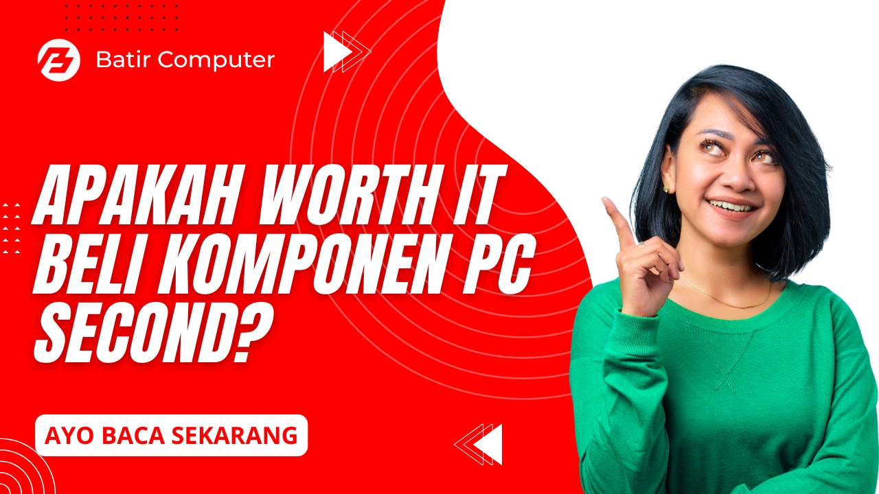 Apakah Worth It Beli Komponen PC Second?