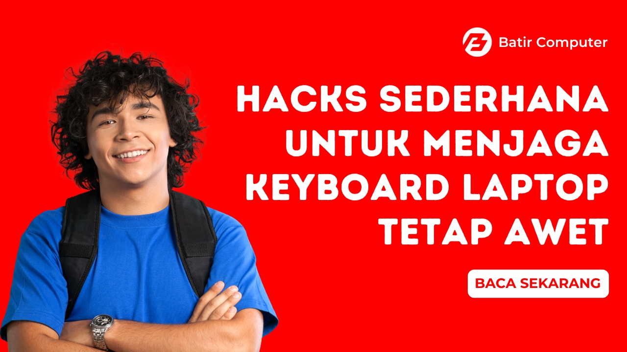 Hacks Sederhana untuk Menjaga Keyboard Laptop Tetap Awet