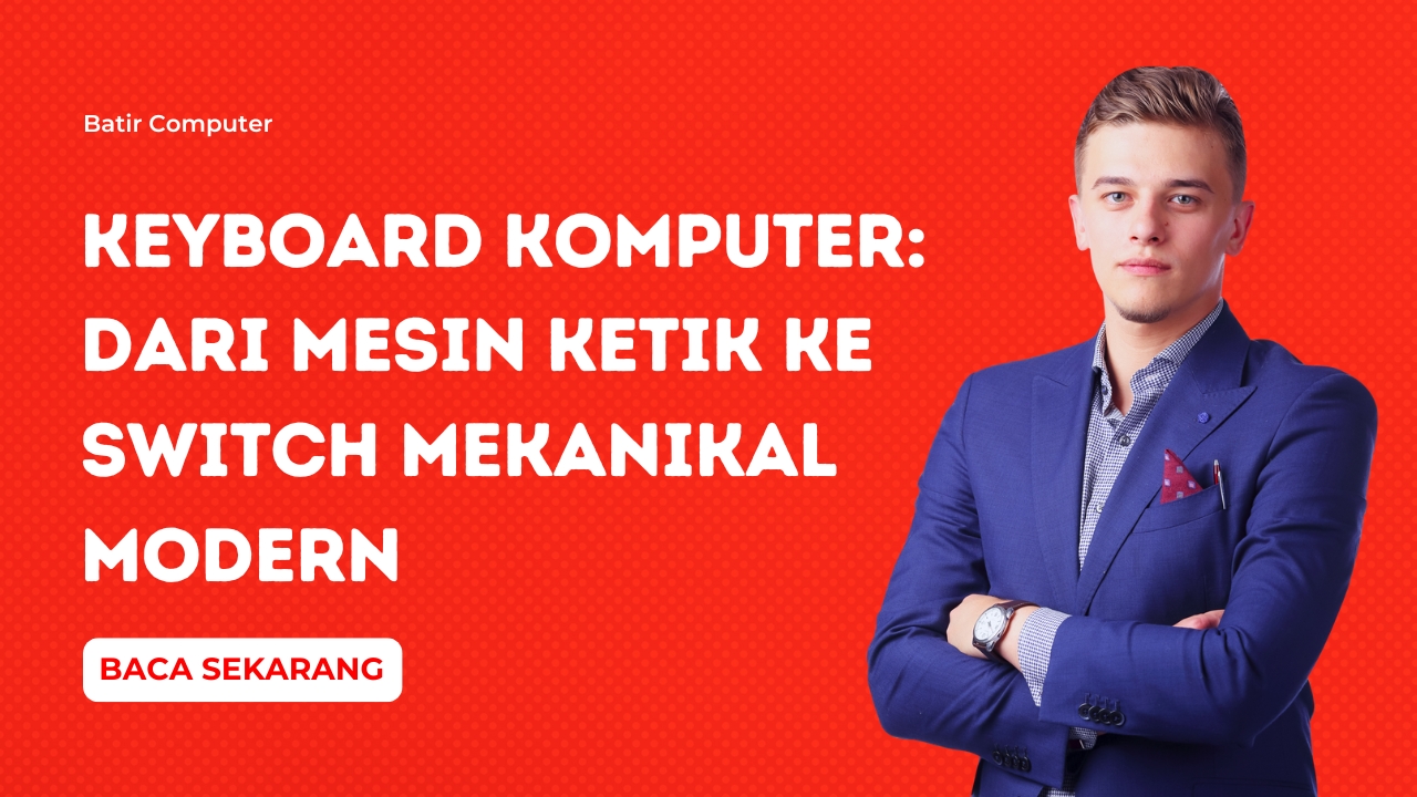 Keyboard Komputer: Dari Mesin Ketik ke Switch Mekanikal Modern