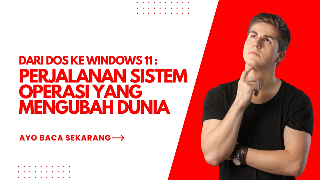 Dari DOS ke Windows 11: Perjalanan Sistem Operasi yang Mengubah Dunia
