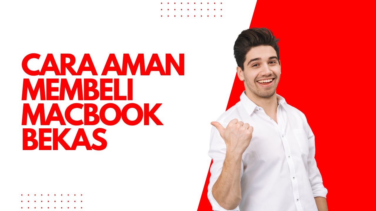 Cara Aman Membeli MacBook Bekas