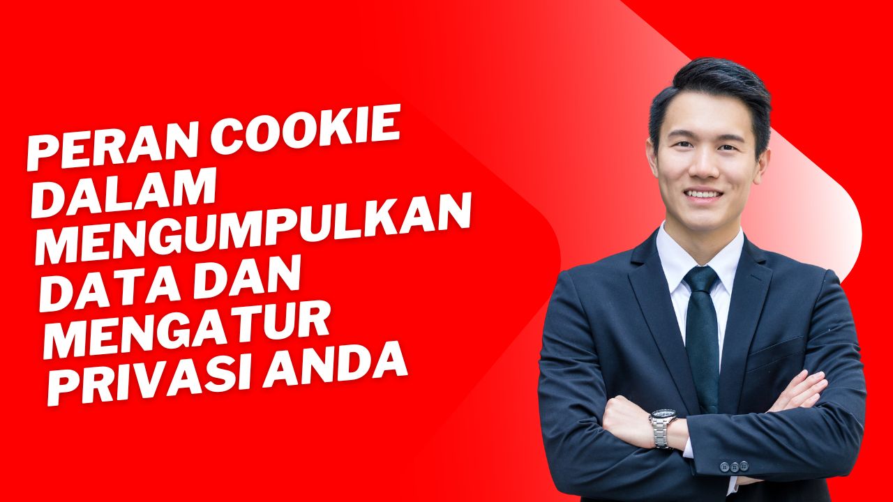 Peran Cookie dalam Mengumpulkan Data dan Mengatur Privasi Anda